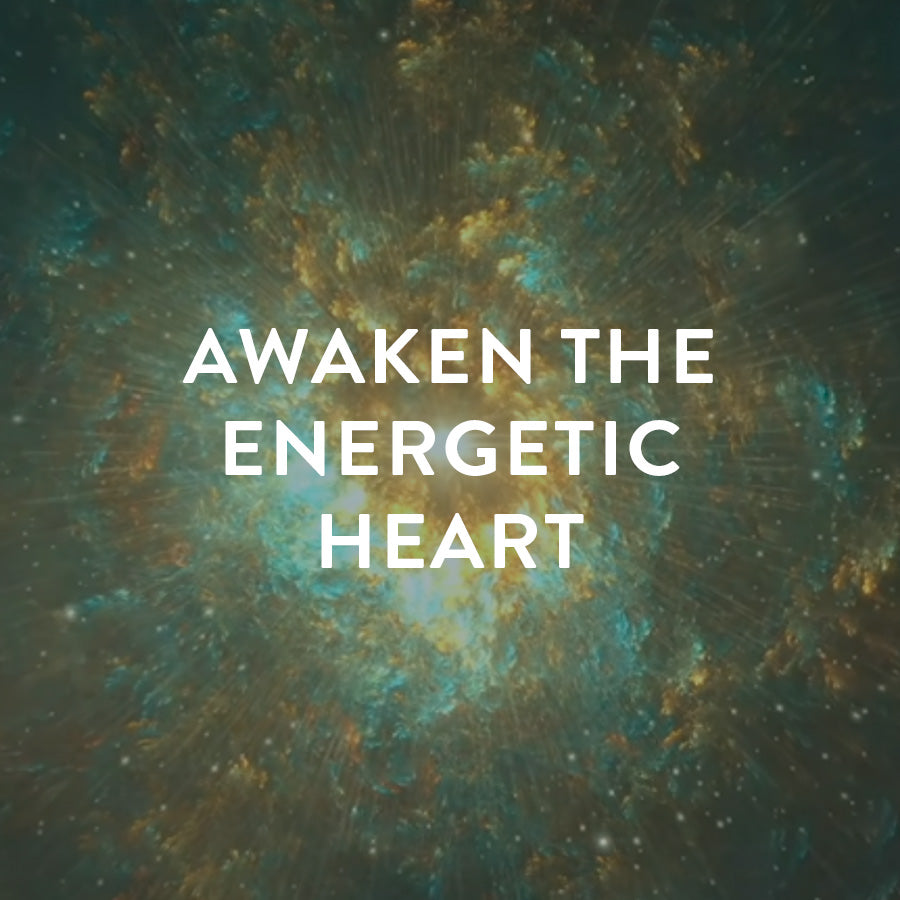 Awaken the Energetic Heart